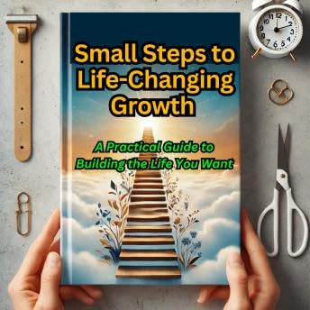 Small Steps to Life-Changing Growth: A Practical Guide to Building the Life You Want - Caleb David by Unknown