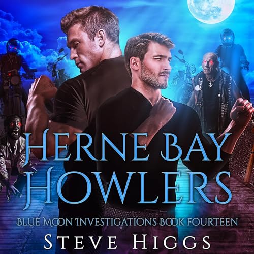 Herne Bay Howlers - A Snarky Paranormal Detective Mystery by Steve Higgs