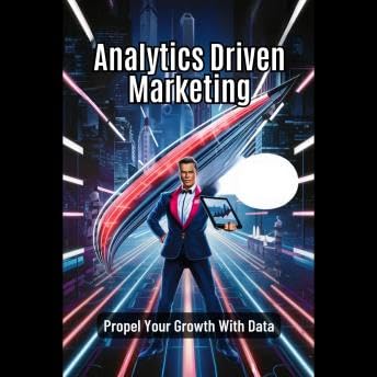 Analytics Driven Marketing: Propel Your Growth With Data - Georgina Nelson by Unknown