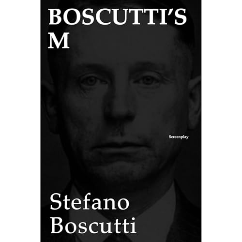 BOSCUTTI’S M - SCREENPLAY by Stefano Boscutti
