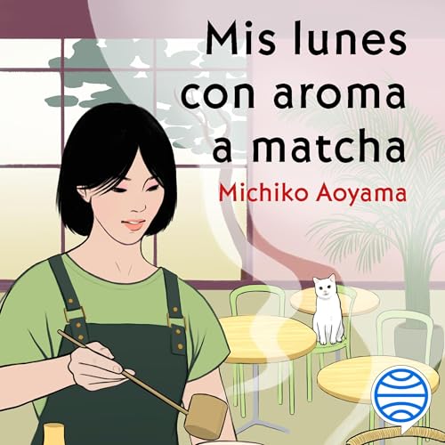 Mis lunes con aroma a matcha - La gran maestra del healing fiction japonés