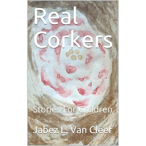 Real Corkers by Jabez L. Van Cleef