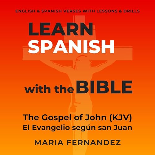 Learn Spanish with the Bible: The Gospel of John (KJV)