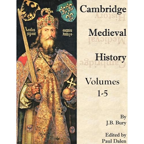The Cambridge Medieval History by J.B. Bury