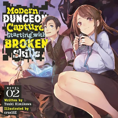 Modern Dungeon Capture Starting with Broken Skills, Vol. 2 by Yuuki Kimikawa