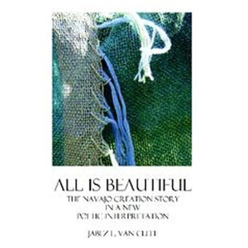 All Is Beautiful: The Navajo Creation Story in a New Poetic Interpretation