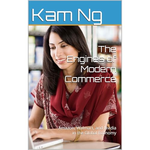The Engines of Modern Commerce by Kam Ng