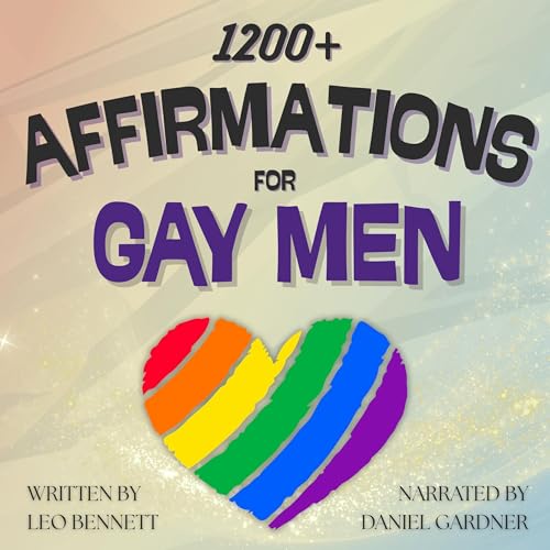 1200+ Affirmations for Gay Men by Leo Bennett
