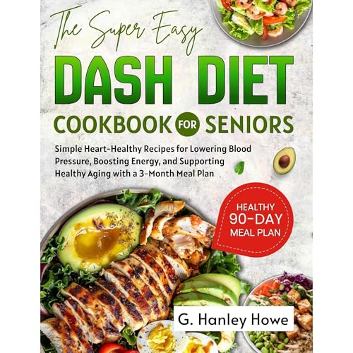 The Super Easy DASH Diet Cookbook for Seniors