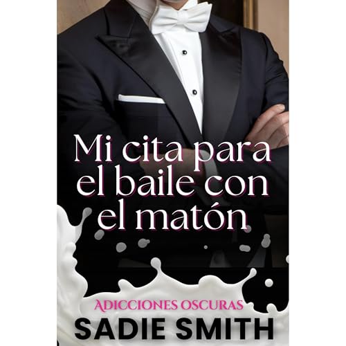 Mi cita para el baile con el matón by Sadie Smith