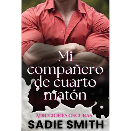 Mi compañero de cuarto matón by Sadie Smith