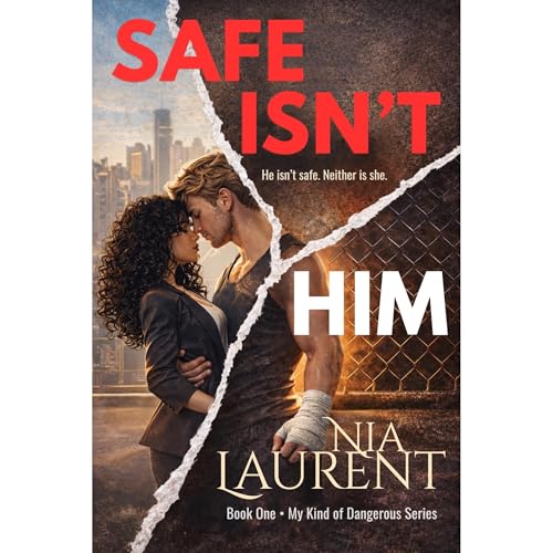 Safe Isn't Him (My Kind of Dangerous, Book 1)