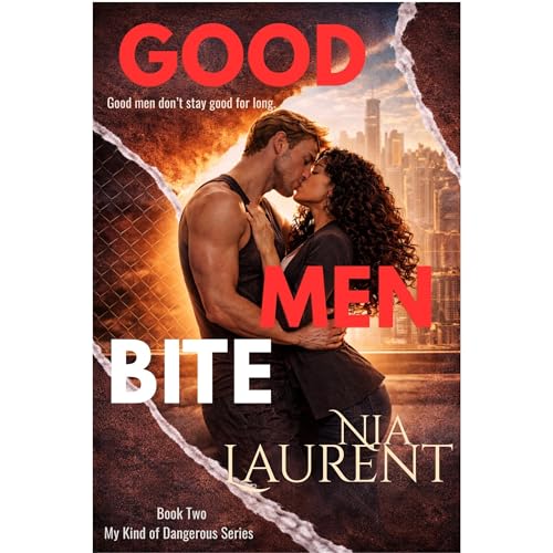 Good Men Bite (My Kind of Dangerous, Book 2)