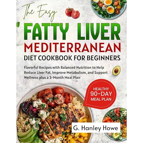 The Easy Fatty Liver Mediterranean Diet Cookbook for Beginners