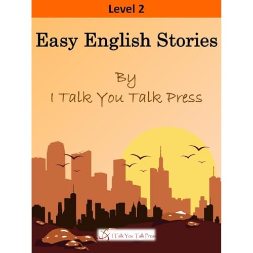 Easy English Stories Level 2 by I Talk You Talk Press