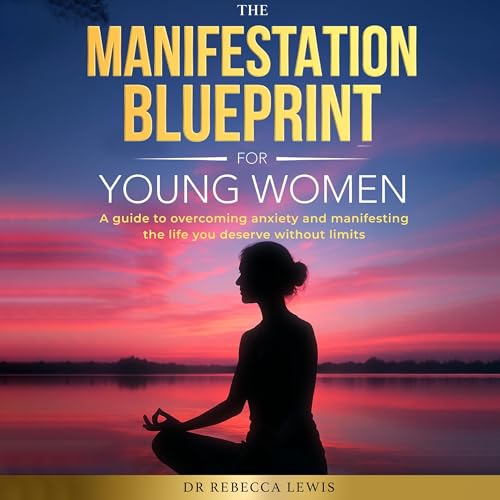 The Manifestation Blueprint for Young Women