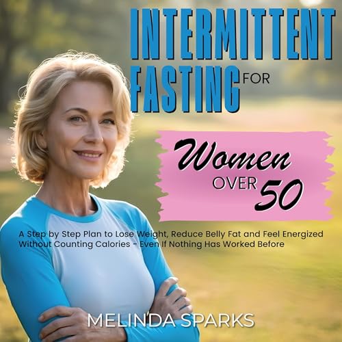 Intermittent Fasting for Women Over 50 by Melinda Sparks