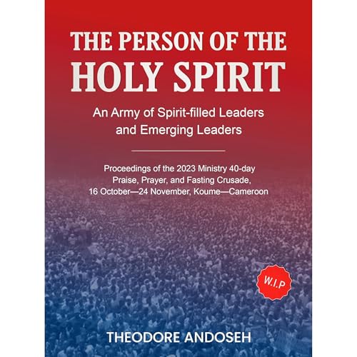 The Person of the Holy Spirit by Theodore Andoseh
