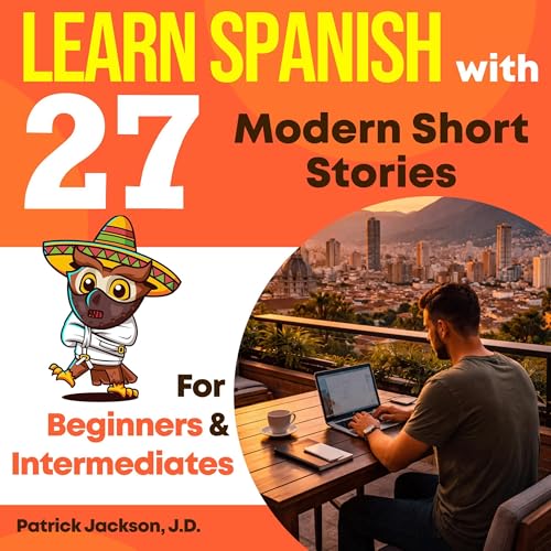 Learn Spanish with 27 Modern Short Stories for Beginners & Intermediates