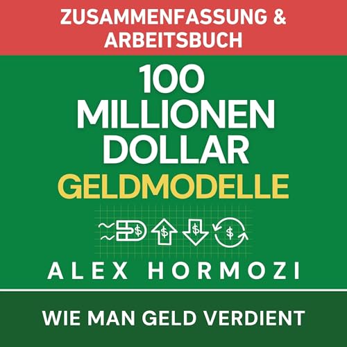 100 Millionen Dollar Geldmodelle Zusammenfassung & Arbeitsbuch