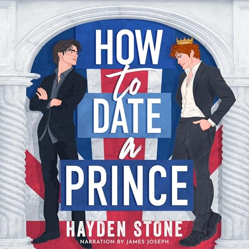 How to Date a Prince: An Enemies to Lovers MM Queer Romance