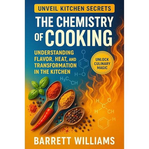 The Chemistry of Cooking by Barrett Williams