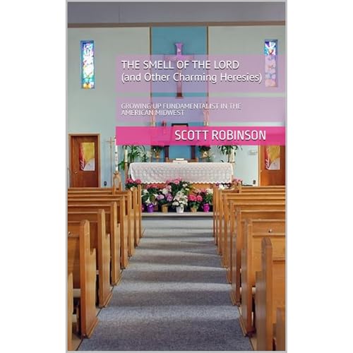 The Smell of the Lord and Other Charming Heresies