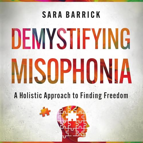 Demystifying Misophonia by Sara Barrick