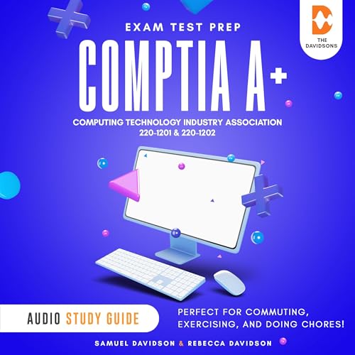 CompTIA A+ 220-1201 & 220-1202 Exam Test Prep Computing Technology Industry Association - Audio Study Guide