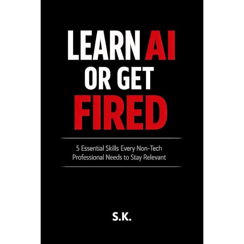 Learn AI or Get Fired by S.K.