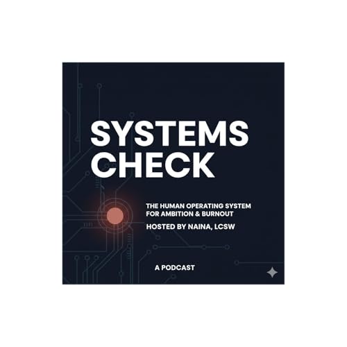 Systems Check: The Human Operating System for Ambition & Burnout by Naina Rana