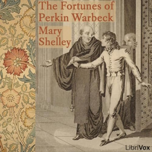 Mary Wallstonecraft Shelley, The Fortunes of Perkin Warbeck by Audiobooks by Librivox