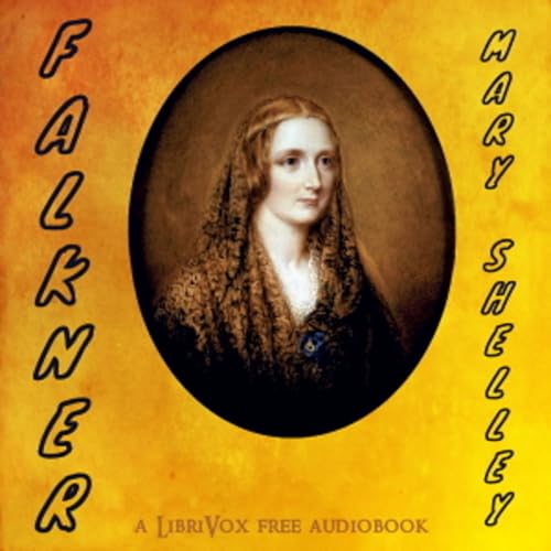 Mary Wallstonecraft Shelley, Falkner by Audiobooks by Librivox