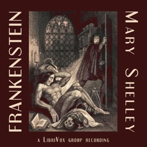 Mary Wallstonecraft Shelley, Frankenstein, or The Modern Prometheus