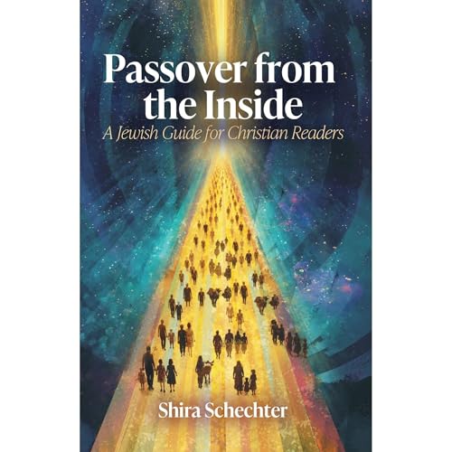 Passover From the Inside by Shira Schechter