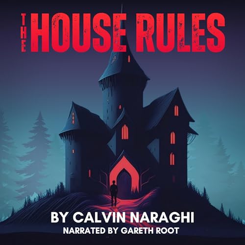 The House Rules by Calvin Naraghi