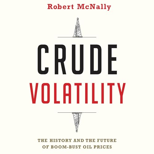 Crude Volatility by Robert McNally