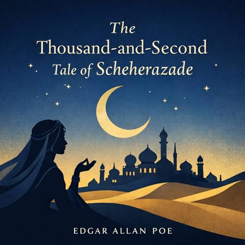 The Thousand-and-Second Tale of Scheherazade by Edgar Allan Poe