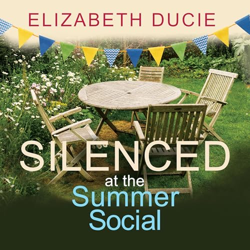 Silenced at the Summer Social: An Absolutely Unputdownable Cozy Murder Mystery Set in an English Village