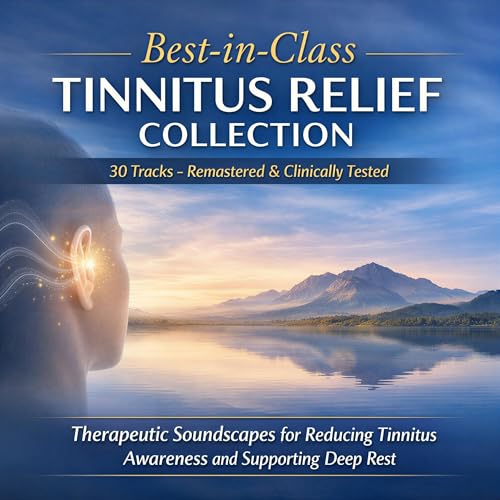 Best-in-Class Tinnitus Relief Collection: 30 Tracks – Remastered & Clinically Tested by Dr. Jeffrey Thiers
