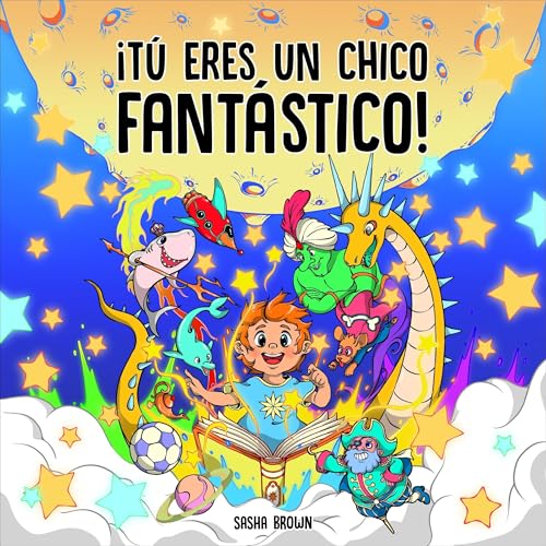 Tu Eres un Chico Fantástico by Sasha Brown