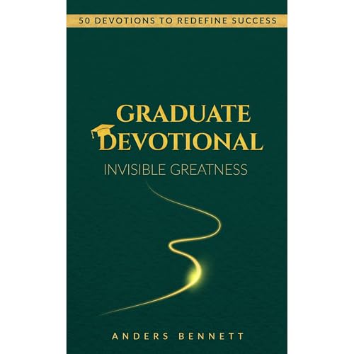 Graduate Devotional: Invisible Greatness