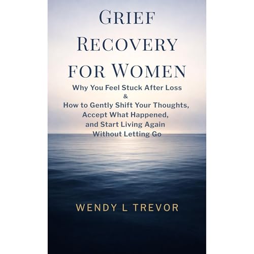 Grief Recovery for Women by Wendy L Trevor