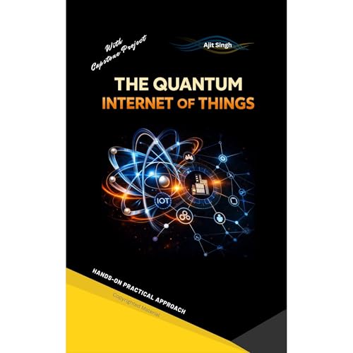 The Quantum Internet of Things by Ajit Singh