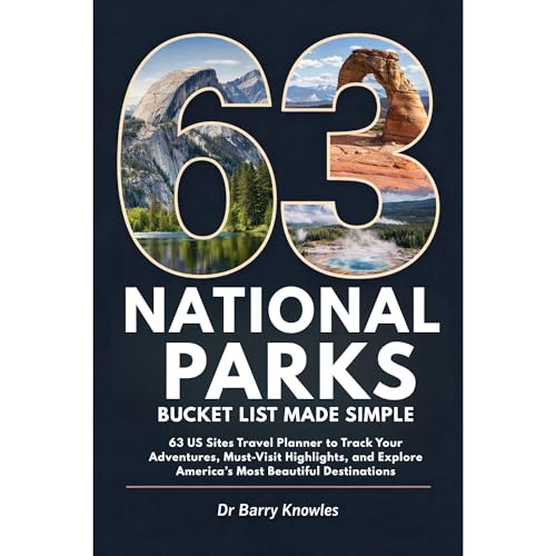National Parks Bucket List Made Simple by Barry Knowles