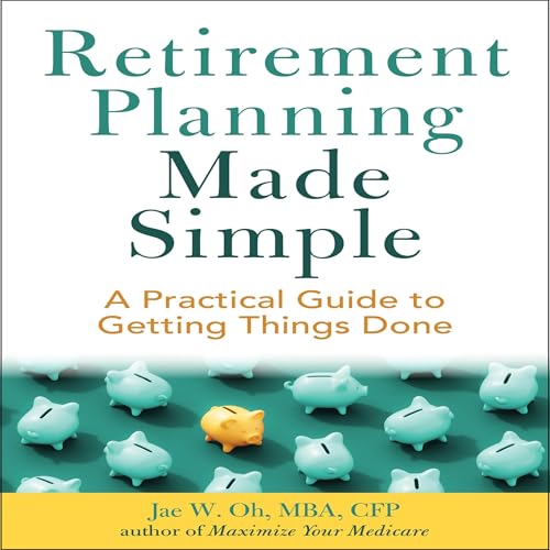 Retirement Planning Made Simple by Jae W. Oh