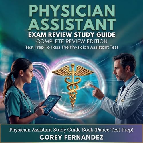 Physician Assistant Exam Review Study Guide - Complete Review Edition
