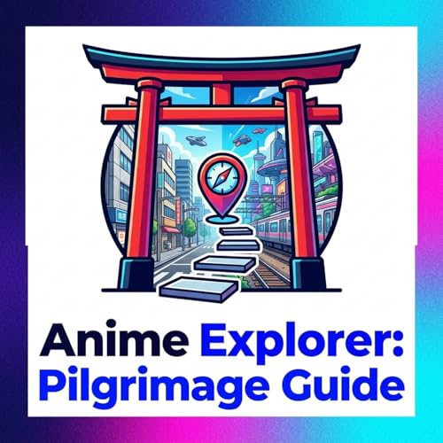Anime Explorer: Pilgrimage Guide by 高崎健士郎