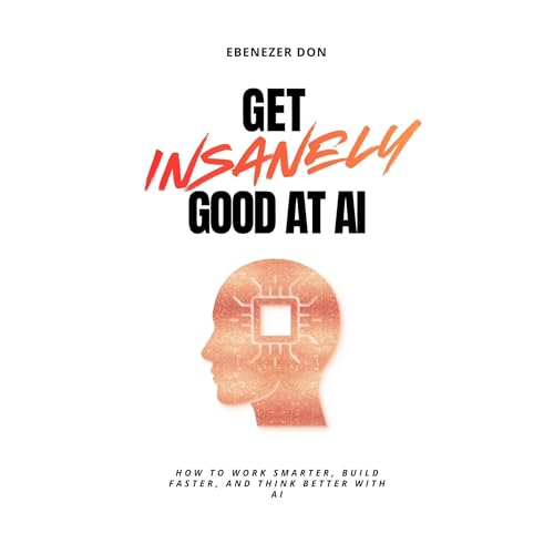 Get Insanely Good at AI by Ebenezer Don