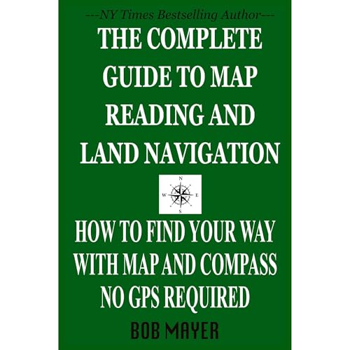 The Complete Guide to Map Reading and Land Navigation